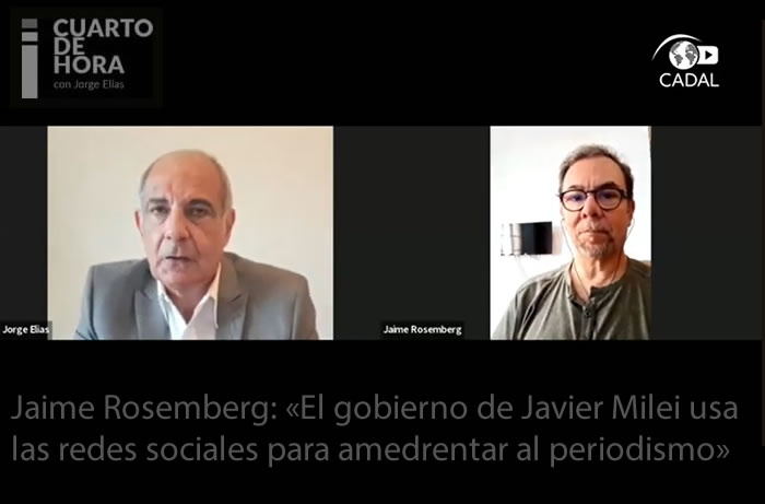 Jaime Rosemberg: «El gobierno de Javier Milei usa las redes sociales para amedrentar al periodismo»